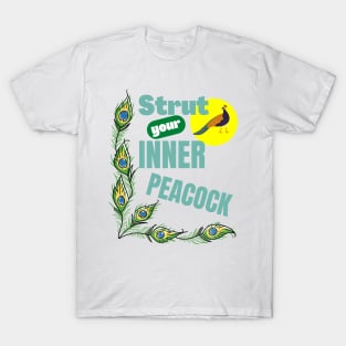 Strut Your Inner Peacock Peafowl Confident Motivational Bird Animal Pet Lover Gifts T-Shirt